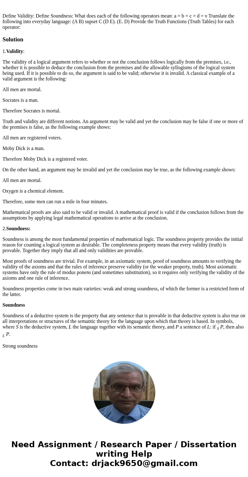 Define Validity: Define Soundness: What does each of the following operators mean: a = b = c = d = v Translate the following into everyday language: (A B) sups  Define Validity: Define Soundness: What does each of the following operators mean: a = b = c = d = v Translate the following into everyday language: (A B) sups