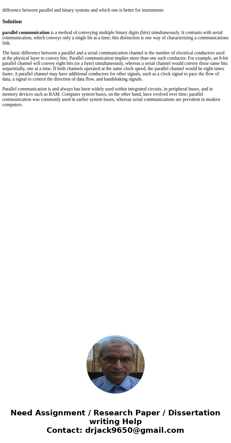 difference between parallel and binary systems and which one is better for instrumentsSolutionparallel communication is a method of conveying multiple binary d  difference between parallel and binary systems and which one is better for instrumentsSolutionparallel communication is a method of conveying multiple binary d