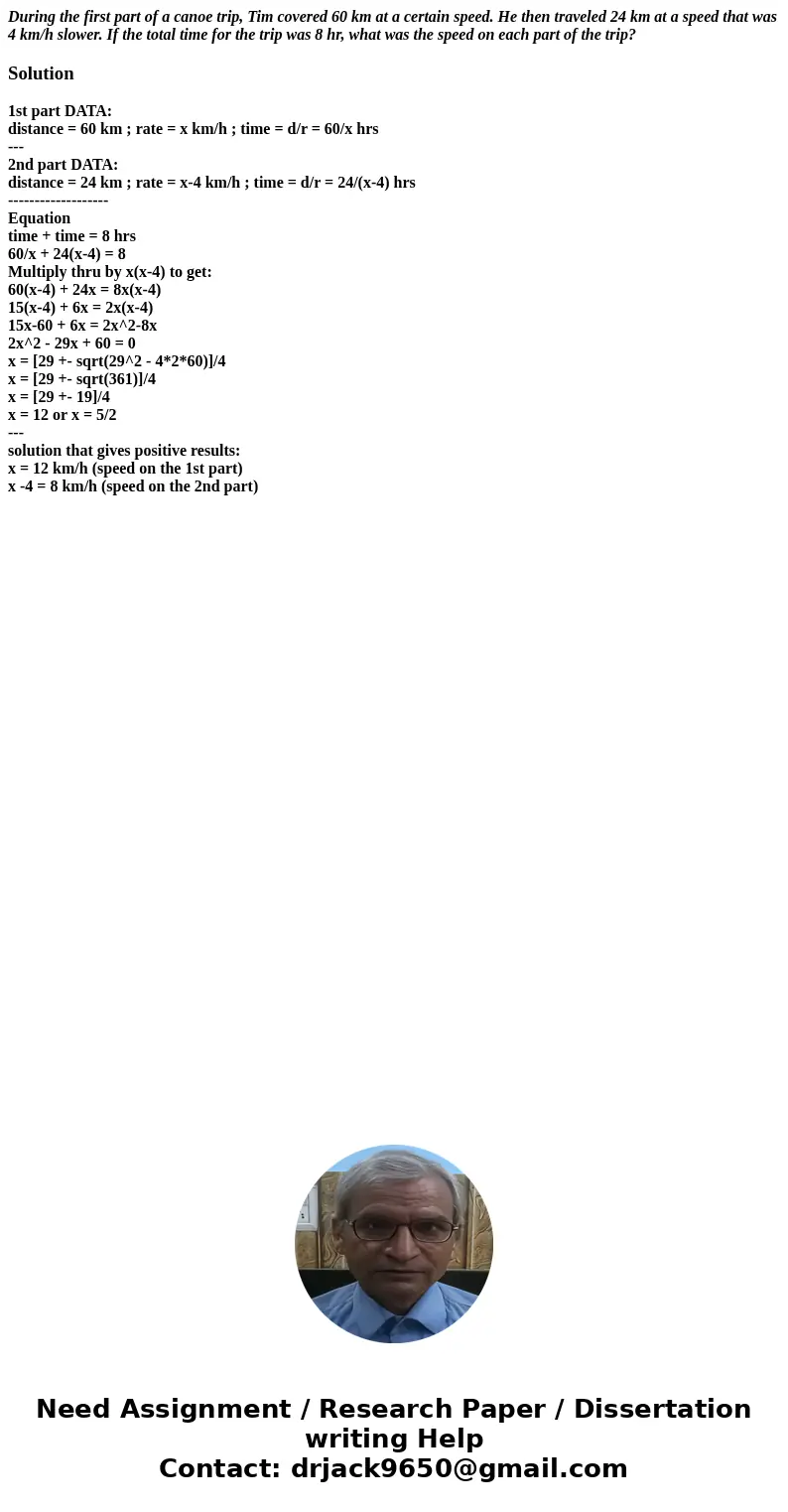 During the first part of a canoe trip, Tim covered 60 km at a certain speed. He then traveled 24 km at a speed that was 4 km/h slower. If the total time for the During the first part of a canoe trip, Tim covered 60 km at a certain speed. He then traveled 24 km at a speed that was 4 km/h slower. If the total time for the