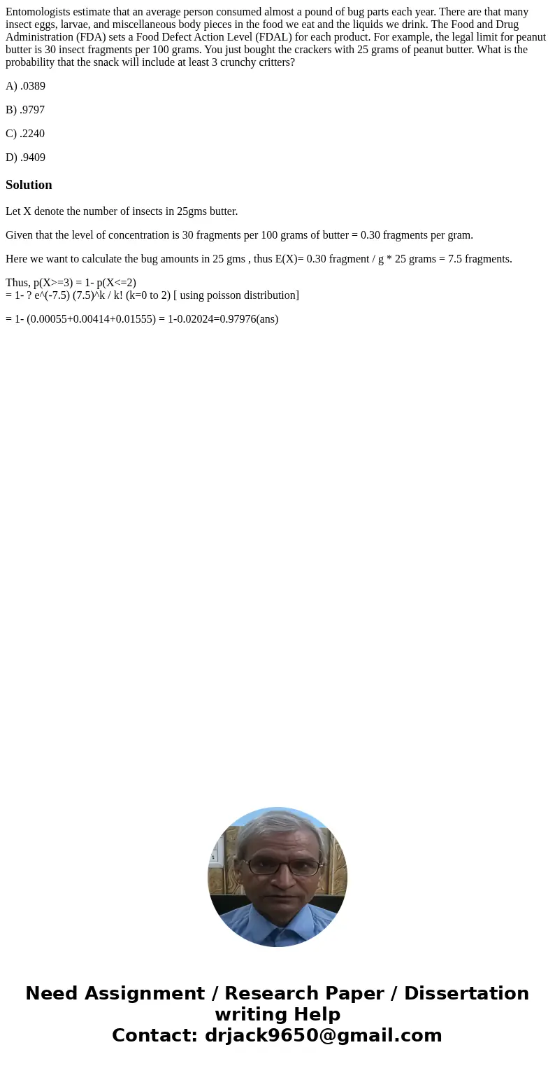 Entomologists estimate that an average person consumed almost a pound of bug parts each year. There are that many insect eggs, larvae, and miscellaneous body pi Entomologists estimate that an average person consumed almost a pound of bug parts each year. There are that many insect eggs, larvae, and miscellaneous body pi