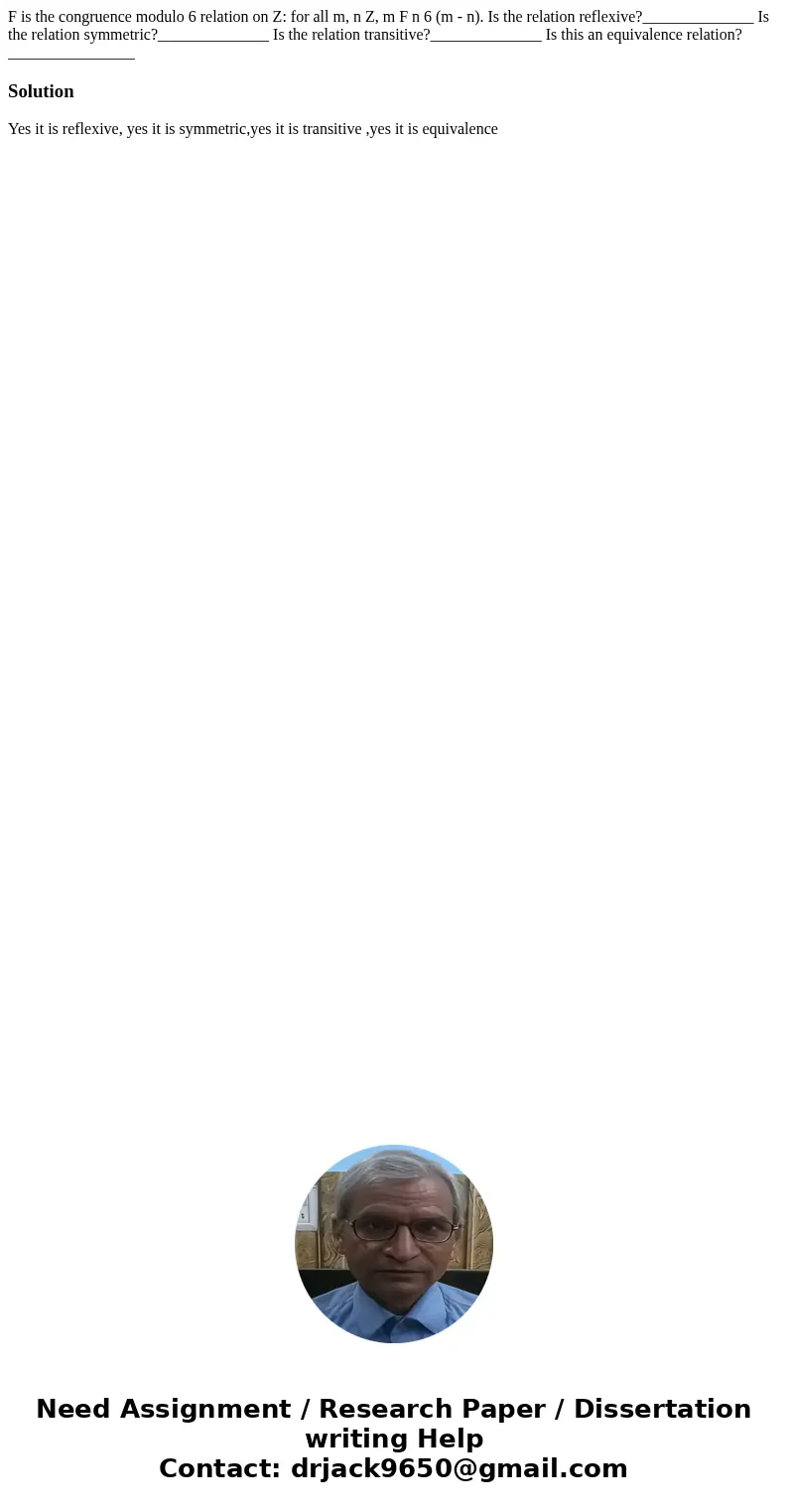 F is the congruence modulo 6 relation on Z: for all m, n Z, m F n 6 (m - n). Is the relation reflexive?______________ Is the relation symmetric?______________ I F is the congruence modulo 6 relation on Z: for all m, n Z, m F n 6 (m - n). Is the relation reflexive?______________ Is the relation symmetric?______________ I