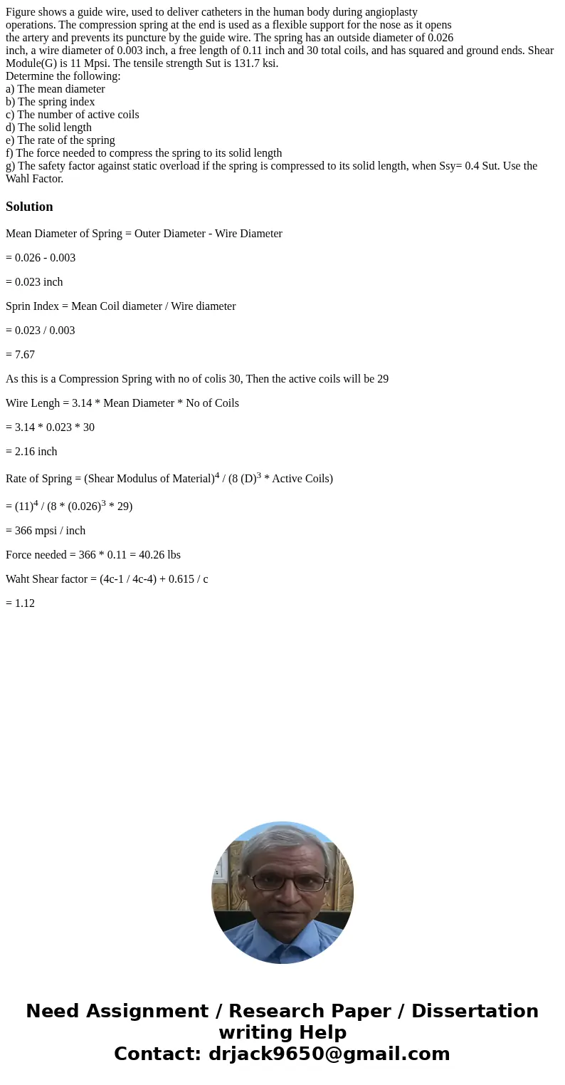 Figure shows a guide wire, used to deliver catheters in the human body during angioplasty operations. The compression spring at the end is used as a flexible su Figure shows a guide wire, used to deliver catheters in the human body during angioplasty operations. The compression spring at the end is used as a flexible su