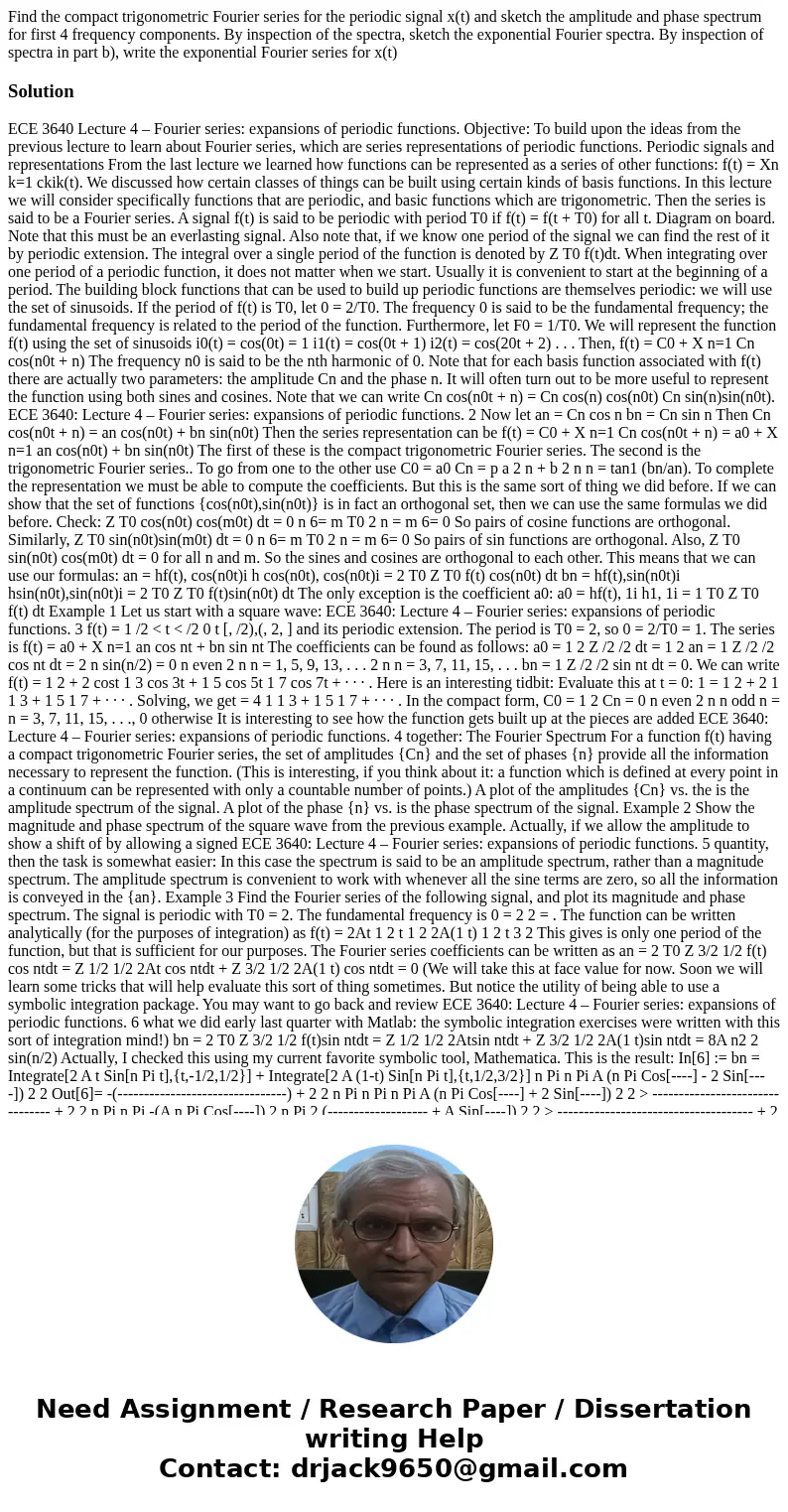Find the compact trigonometric Fourier series for the periodic signal x(t) and sketch the amplitude and phase spectrum for first 4 frequency components. By ins  Find the compact trigonometric Fourier series for the periodic signal x(t) and sketch the amplitude and phase spectrum for first 4 frequency components. By ins