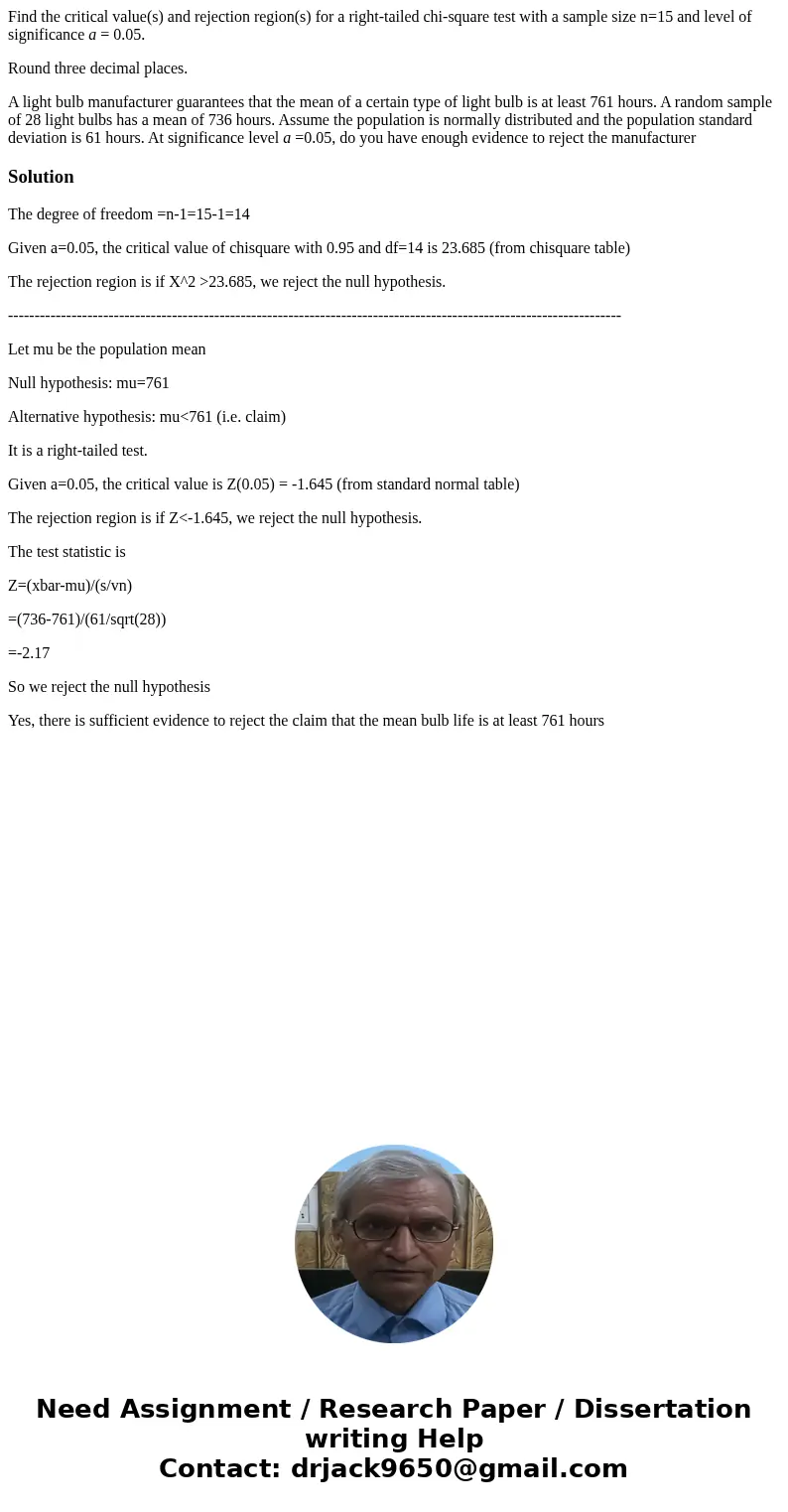 Find the critical value(s) and rejection region(s) for a right-tailed chi-square test with a sample size n=15 and level of significance a = 0.05. Round three de Find the critical value(s) and rejection region(s) for a right-tailed chi-square test with a sample size n=15 and level of significance a = 0.05. Round three de