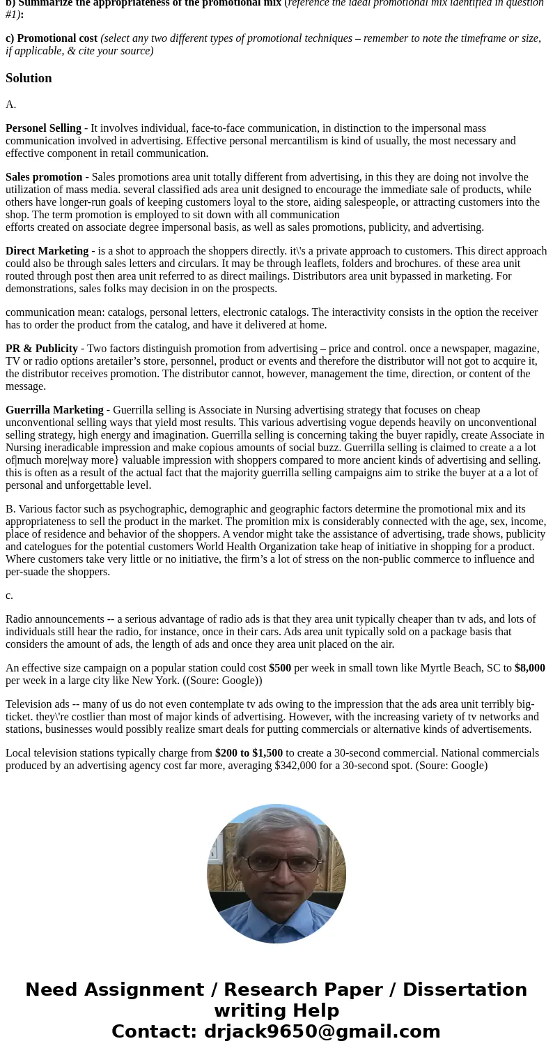 For BMW.. a) Identify all the promotional techniques used to sell your product (eg., direct mail, personal selling, tv ads, print ads, banner ads, PR, etc.), an For BMW.. a) Identify all the promotional techniques used to sell your product (eg., direct mail, personal selling, tv ads, print ads, banner ads, PR, etc.), an