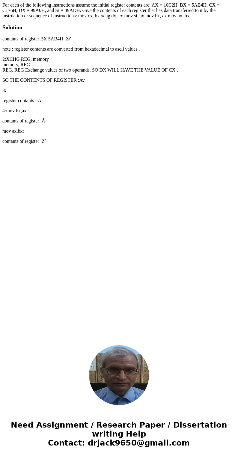 For each of the following instructions assume the initial register contents are: AX = 10C2H, BX = 5AB4H, CX = C176H, DX = 99A0H, and SI = 49ADH. Give the conte  For each of the following instructions assume the initial register contents are: AX = 10C2H, BX = 5AB4H, CX = C176H, DX = 99A0H, and SI = 49ADH. Give the conte