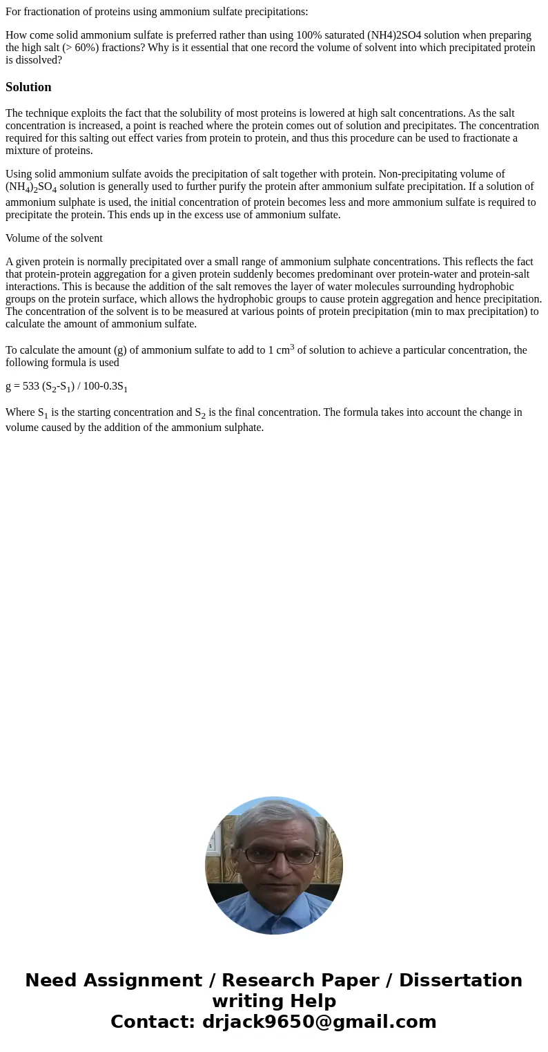 For fractionation of proteins using ammonium sulfate precipitations: How come solid ammonium sulfate is preferred rather than using 100% saturated (NH4)2SO4 sol For fractionation of proteins using ammonium sulfate precipitations: How come solid ammonium sulfate is preferred rather than using 100% saturated (NH4)2SO4 sol