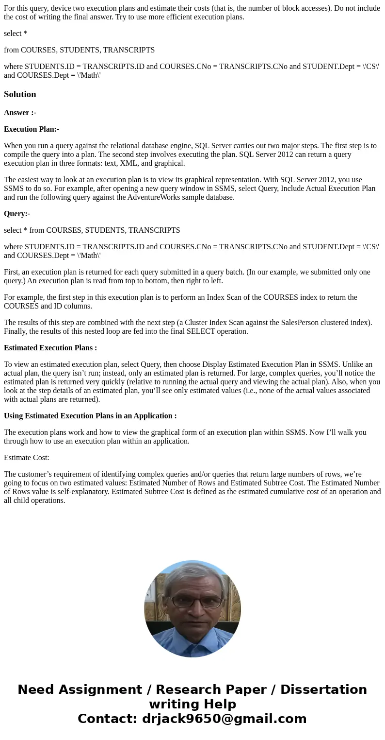 For this query, device two execution plans and estimate their costs (that is, the number of block accesses). Do not include the cost of writing the final answer For this query, device two execution plans and estimate their costs (that is, the number of block accesses). Do not include the cost of writing the final answer