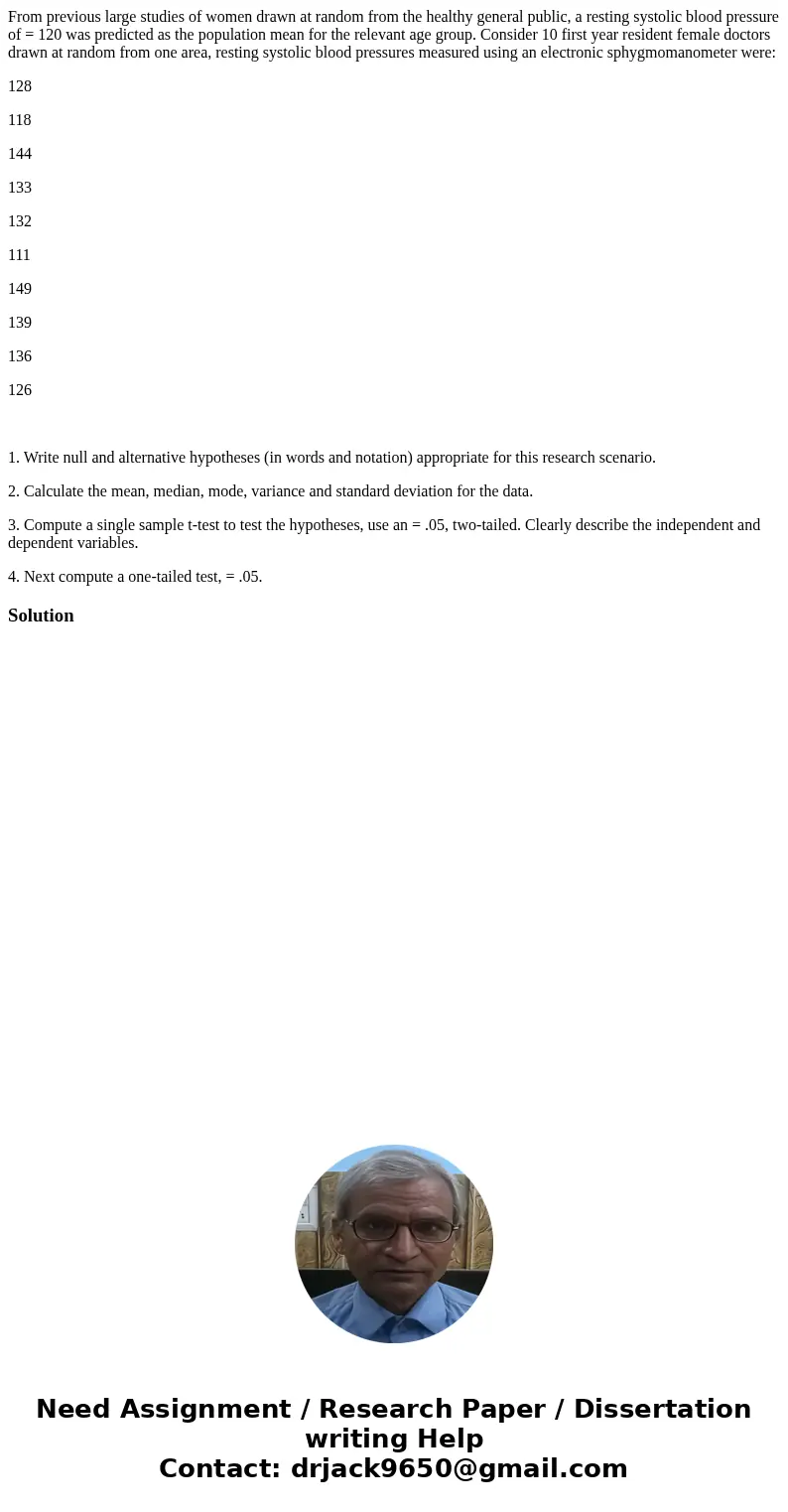 From previous large studies of women drawn at random from the healthy general public, a resting systolic blood pressure of = 120 was predicted as the population From previous large studies of women drawn at random from the healthy general public, a resting systolic blood pressure of = 120 was predicted as the population