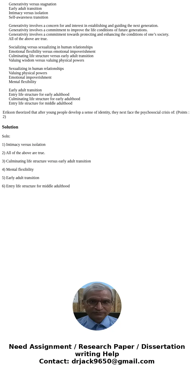 Generativity versus stagnation Early adult transition Intimacy versus isolation Self-awareness transition Generativity involves a concern for and interest in e  Generativity versus stagnation Early adult transition Intimacy versus isolation Self-awareness transition Generativity involves a concern for and interest in e