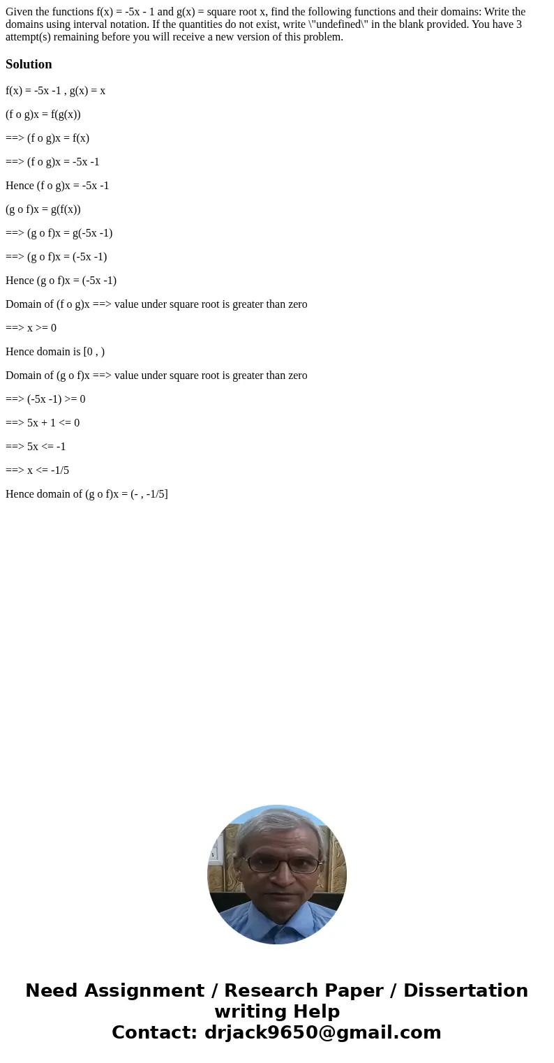 Given the functions f(x) = -5x - 1 and g(x) = square root x, find the following functions and their domains: Write the domains using interval notation. If the   Given the functions f(x) = -5x - 1 and g(x) = square root x, find the following functions and their domains: Write the domains using interval notation. If the