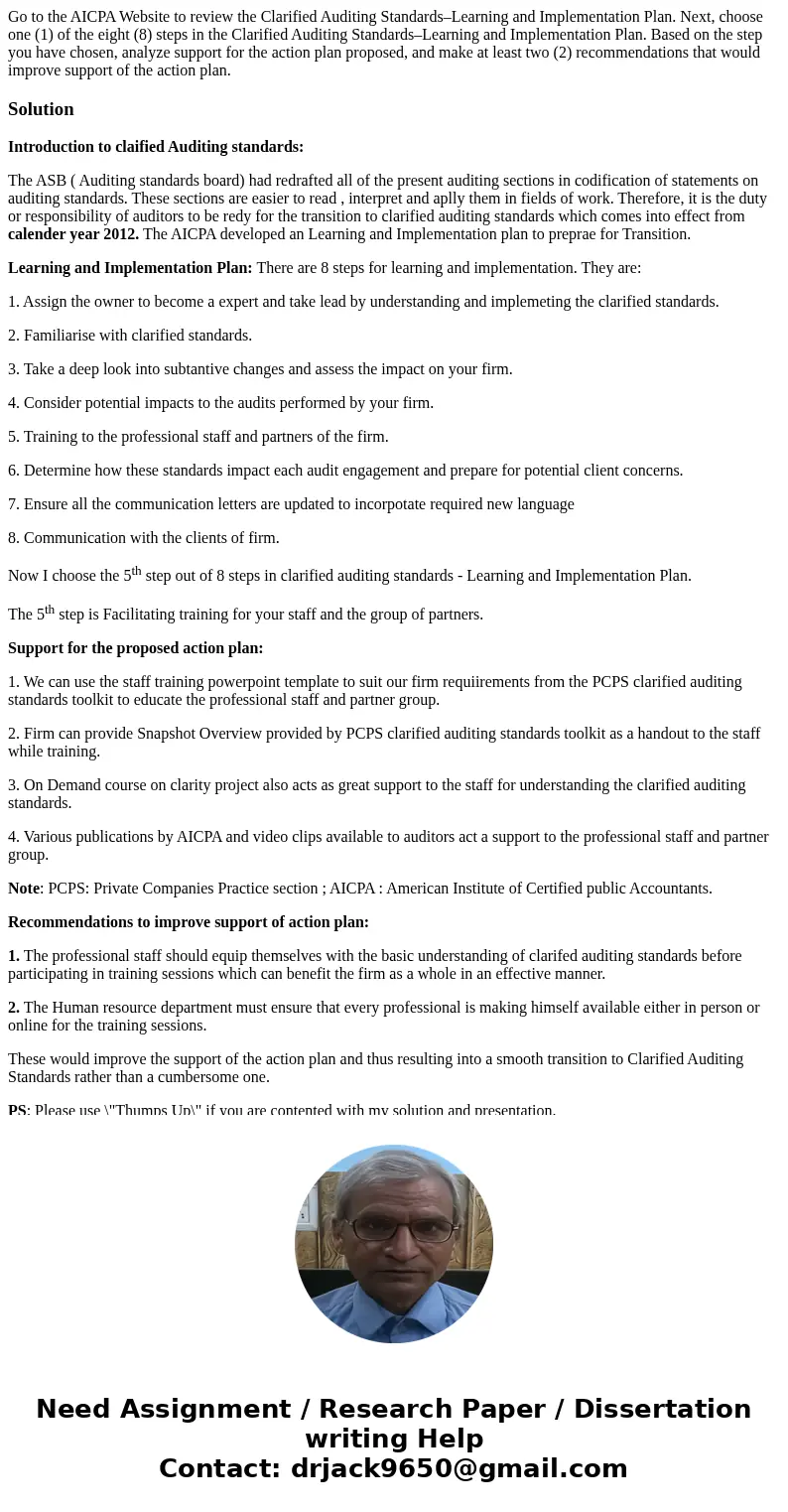 Go to the AICPA Website to review the Clarified Auditing Standards–Learning and Implementation Plan. Next, choose one (1) of the eight (8) steps in the Clarifie Go to the AICPA Website to review the Clarified Auditing Standards–Learning and Implementation Plan. Next, choose one (1) of the eight (8) steps in the Clarifie