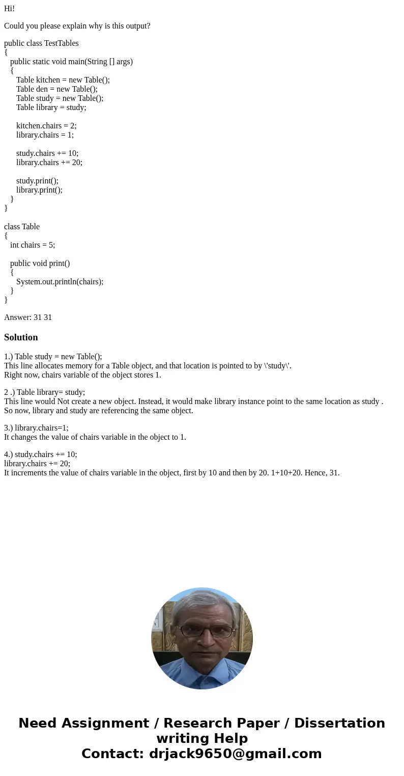 Hi! Could you please explain why is this output? public class TestTables { public static void main(String [] args) { Table kitchen = new Table(); Table den = ne
