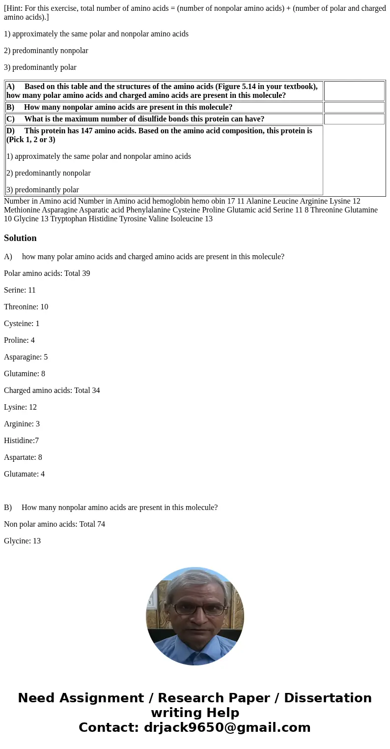 [Hint: For this exercise, total number of amino acids = (number of nonpolar amino acids) + (number of polar and charged amino acids).] 1) approximately the same