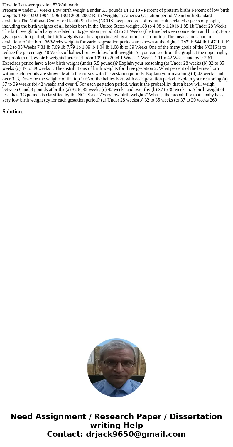 How do I answer question 5? With work Preterm = under 37 weeks Low birth weight a under 5.5 pounds 14 12 10 - Percent of preterm births Percent of low birth wei How do I answer question 5? With work Preterm = under 37 weeks Low birth weight a under 5.5 pounds 14 12 10 - Percent of preterm births Percent of low birth wei