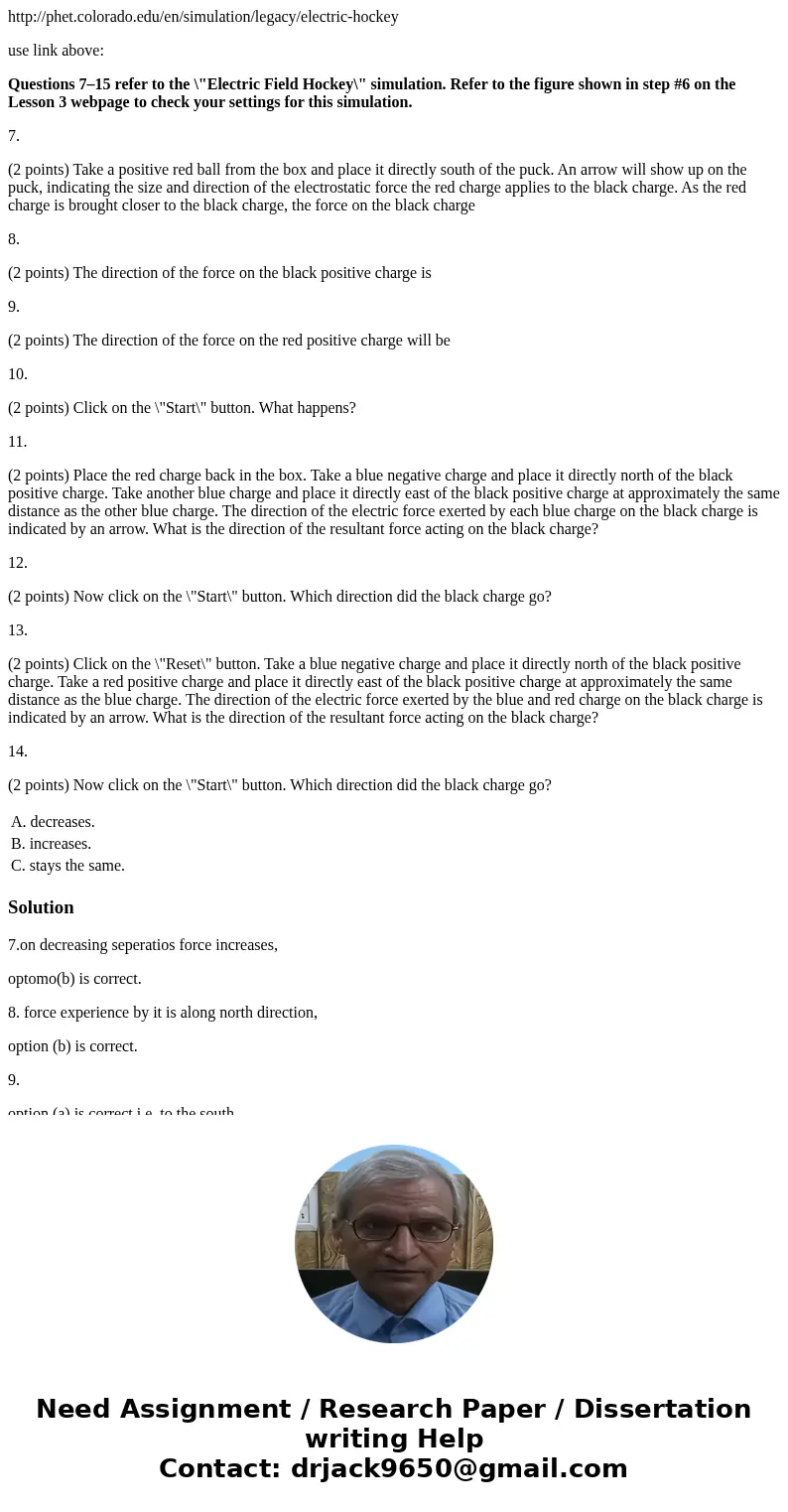 http://phet.colorado.edu/en/simulation/legacy/electric-hockey use link above: Questions 7–15 refer to the \  http://phet.colorado.edu/en/simulation/legacy/electric-hockey use link above: Questions 7–15 refer to the \