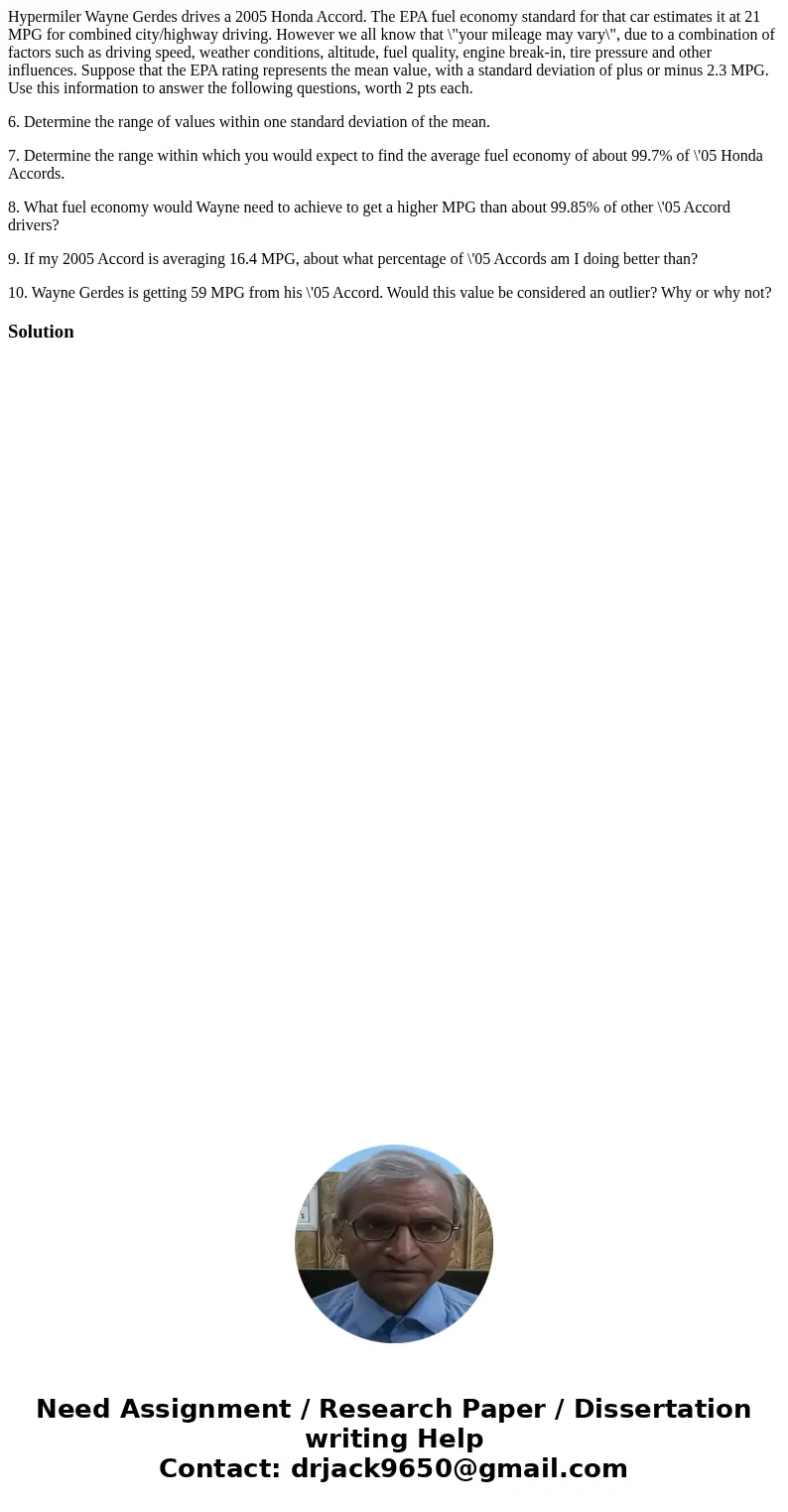 Hypermiler Wayne Gerdes drives a 2005 Honda Accord. The EPA fuel economy standard for that car estimates it at 21 MPG for combined city/highway driving. However Hypermiler Wayne Gerdes drives a 2005 Honda Accord. The EPA fuel economy standard for that car estimates it at 21 MPG for combined city/highway driving. However