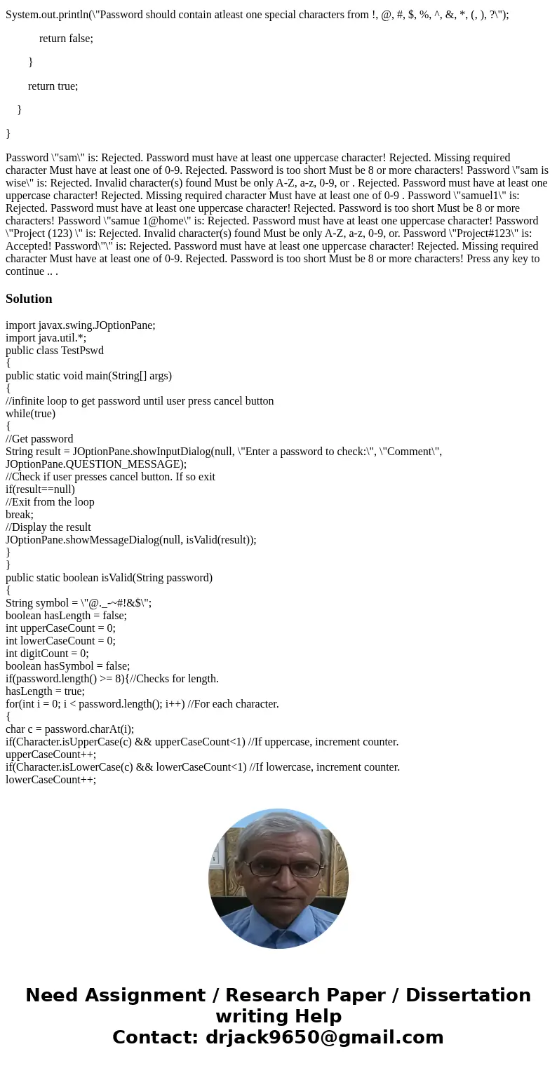 I have the complete code (provided below) for a java program that checks a password against minimum requirements but am having trouble making some minor adjustm I have the complete code (provided below) for a java program that checks a password against minimum requirements but am having trouble making some minor adjustm