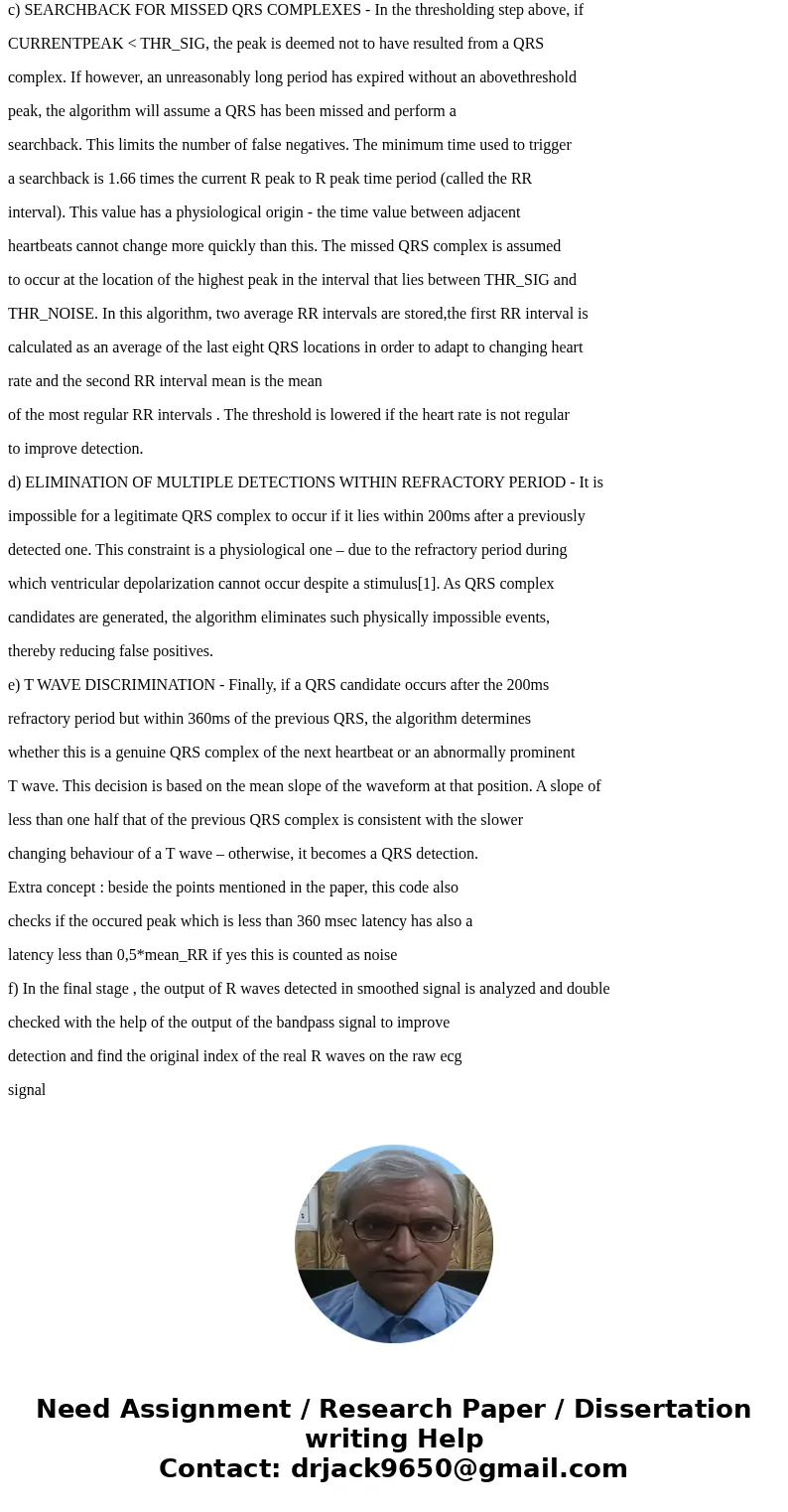 I need help understanding the Pan Tompkins algorythm, and I\'d also like to know how to detect QRS peaks of the ECG (with circles, for example). I\'m using the  I need help understanding the Pan Tompkins algorythm, and I\'d also like to know how to detect QRS peaks of the ECG (with circles, for example). I\'m using the