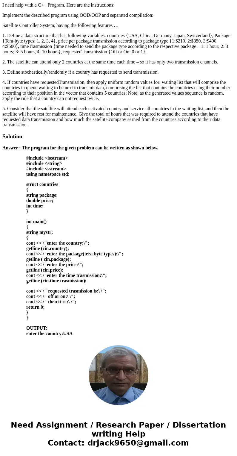 I need help with a C++ Program. Here are the instructions: Implement the described program using OOD/OOP and separated compilation: Satellite Controller System,