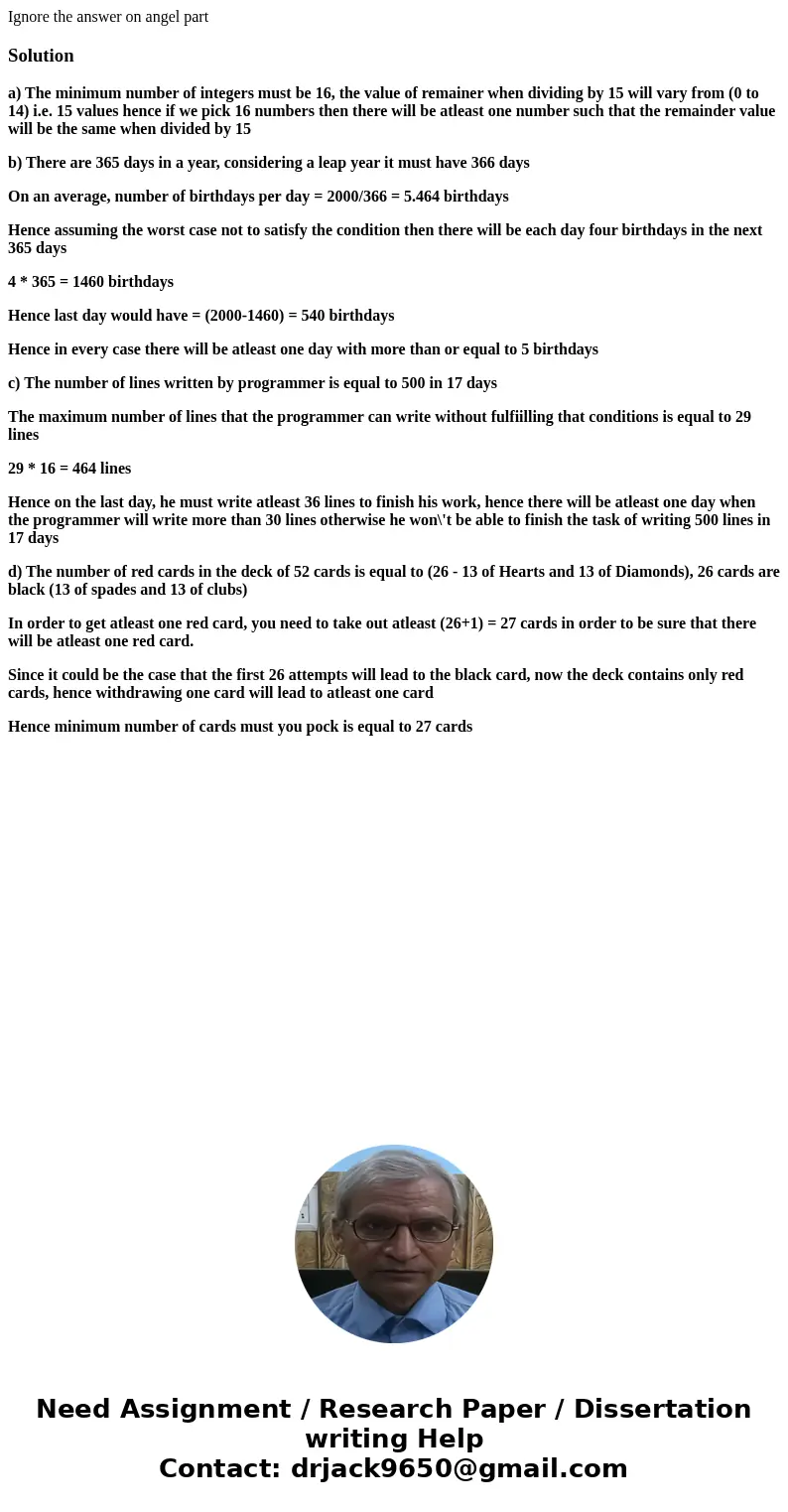 Ignore the answer on angel partSolutiona) The minimum number of integers must be 16, the value of remainer when dividing by 15 will vary from (0 to 14) i.e. 15  Ignore the answer on angel partSolutiona) The minimum number of integers must be 16, the value of remainer when dividing by 15 will vary from (0 to 14) i.e. 15