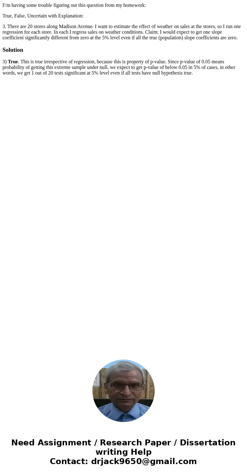 I\'m having some trouble figuring out this question from my homework: True, False, Uncertain with Explanation: 3. There are 20 stores along Madison Avenue. I wa I\'m having some trouble figuring out this question from my homework: True, False, Uncertain with Explanation: 3. There are 20 stores along Madison Avenue. I wa