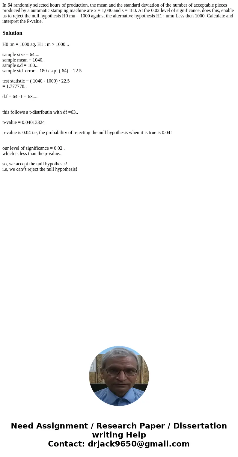 In 64 randomly selected hours of production, the mean and the standard deviation of the number of acceptable pieces produced by a automatic stamping machine ar  In 64 randomly selected hours of production, the mean and the standard deviation of the number of acceptable pieces produced by a automatic stamping machine ar