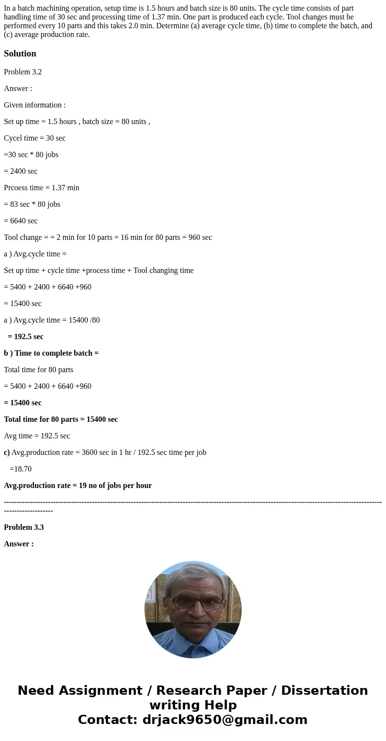In a batch machining operation, setup time is 1.5 hours and batch size is 80 units. The cycle time consists of part handling time of 30 sec and processing time  In a batch machining operation, setup time is 1.5 hours and batch size is 80 units. The cycle time consists of part handling time of 30 sec and processing time