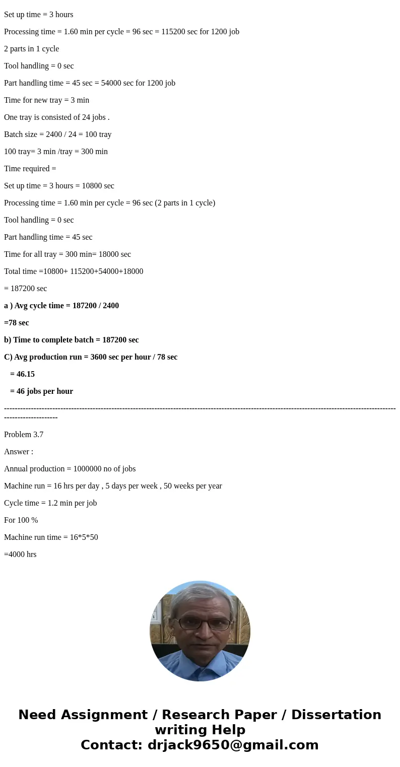 In a batch machining operation, setup time is 1.5 hours and batch size is 80 units. The cycle time consists of part handling time of 30 sec and processing time  In a batch machining operation, setup time is 1.5 hours and batch size is 80 units. The cycle time consists of part handling time of 30 sec and processing time