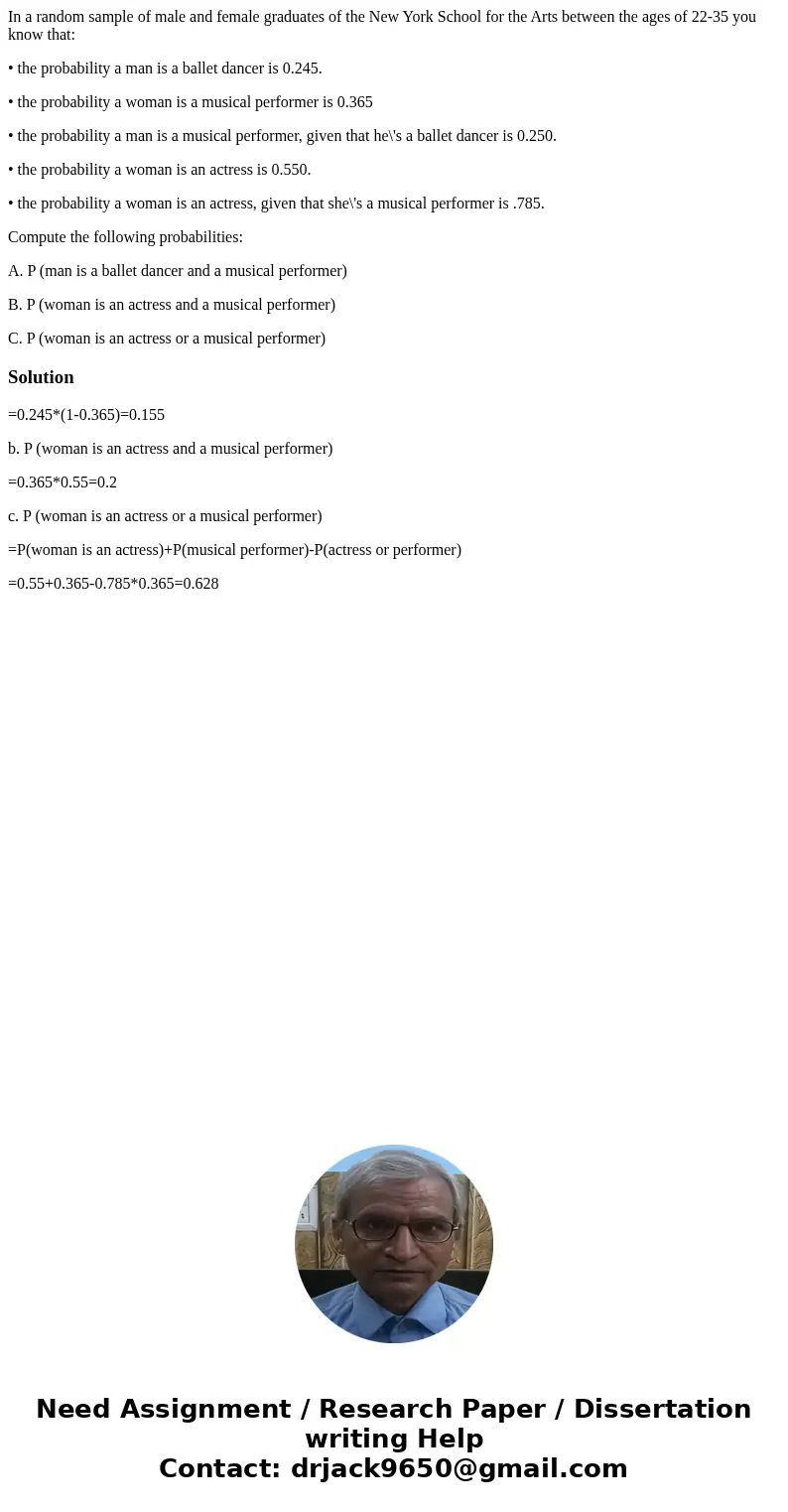 In a random sample of male and female graduates of the New York School for the Arts between the ages of 22-35 you know that: • the probability a man is a ballet In a random sample of male and female graduates of the New York School for the Arts between the ages of 22-35 you know that: • the probability a man is a ballet