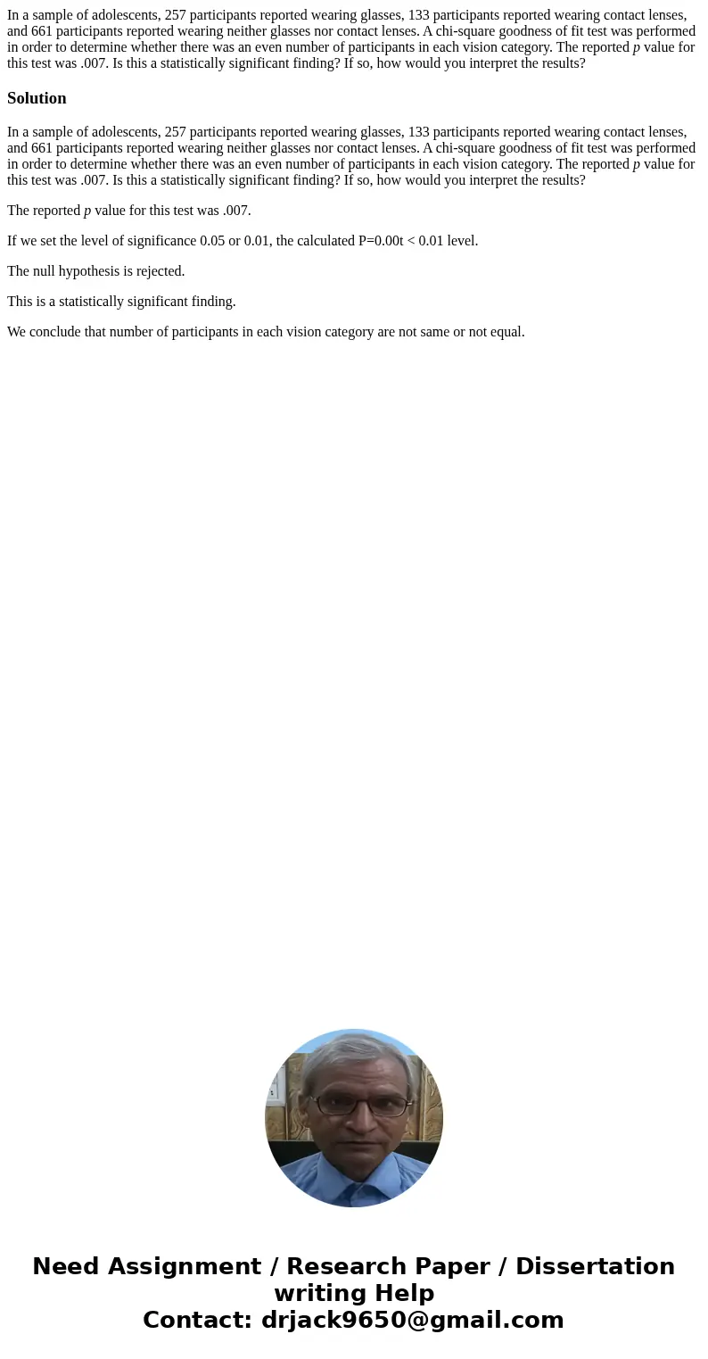 In a sample of adolescents, 257 participants reported wearing glasses, 133 participants reported wearing contact lenses, and 661 participants reported wearing n In a sample of adolescents, 257 participants reported wearing glasses, 133 participants reported wearing contact lenses, and 661 participants reported wearing n