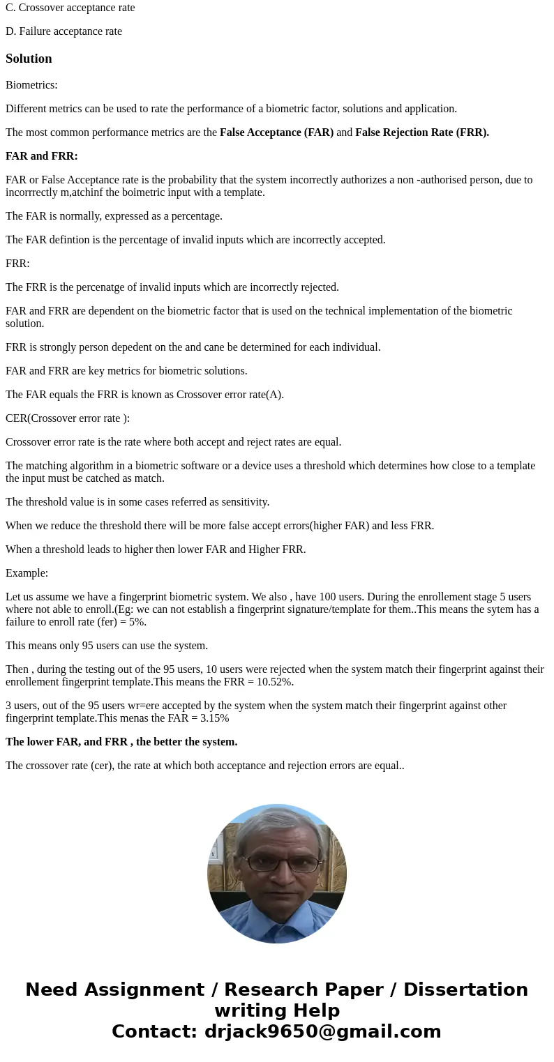 In biometrics, the point at which the FAR equals the FRR is known as which of the following? A. Crossover error rate B. Error acceptance rate C. Crossover accep In biometrics, the point at which the FAR equals the FRR is known as which of the following? A. Crossover error rate B. Error acceptance rate C. Crossover accep