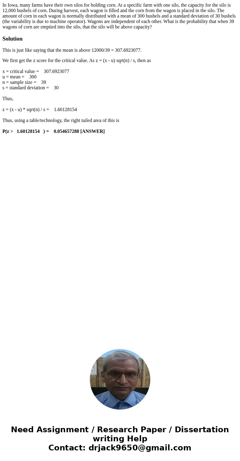 In Iowa, many farms have their own silos for holding corn. At a specific farm with one silo, the capacity for the silo is 12,000 bushels of corn. During harvest In Iowa, many farms have their own silos for holding corn. At a specific farm with one silo, the capacity for the silo is 12,000 bushels of corn. During harvest