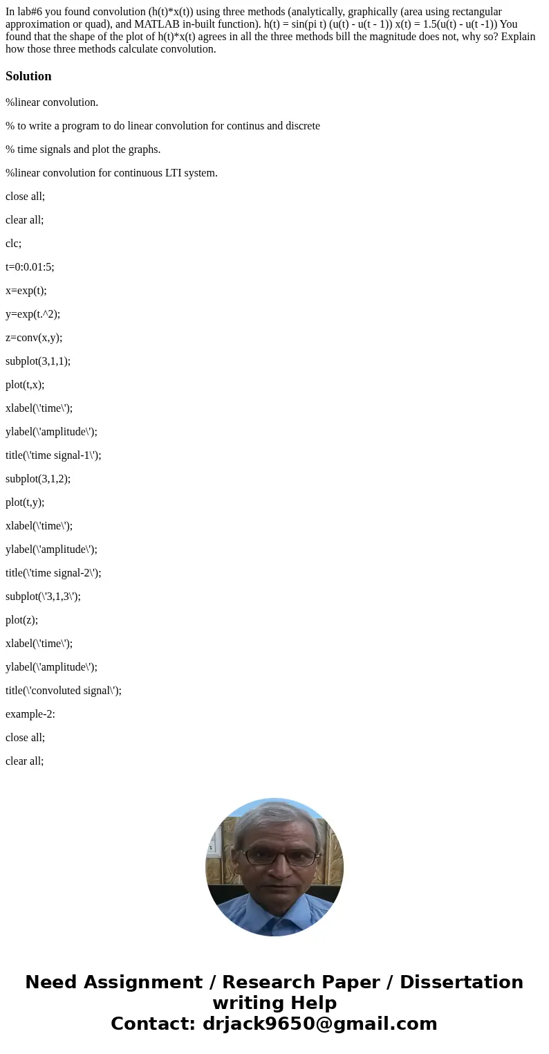 In lab#6 you found convolution (h(t)*x(t)) using three methods (analytically, graphically (area using rectangular approximation or quad), and MATLAB in-built f  In lab#6 you found convolution (h(t)*x(t)) using three methods (analytically, graphically (area using rectangular approximation or quad), and MATLAB in-built f