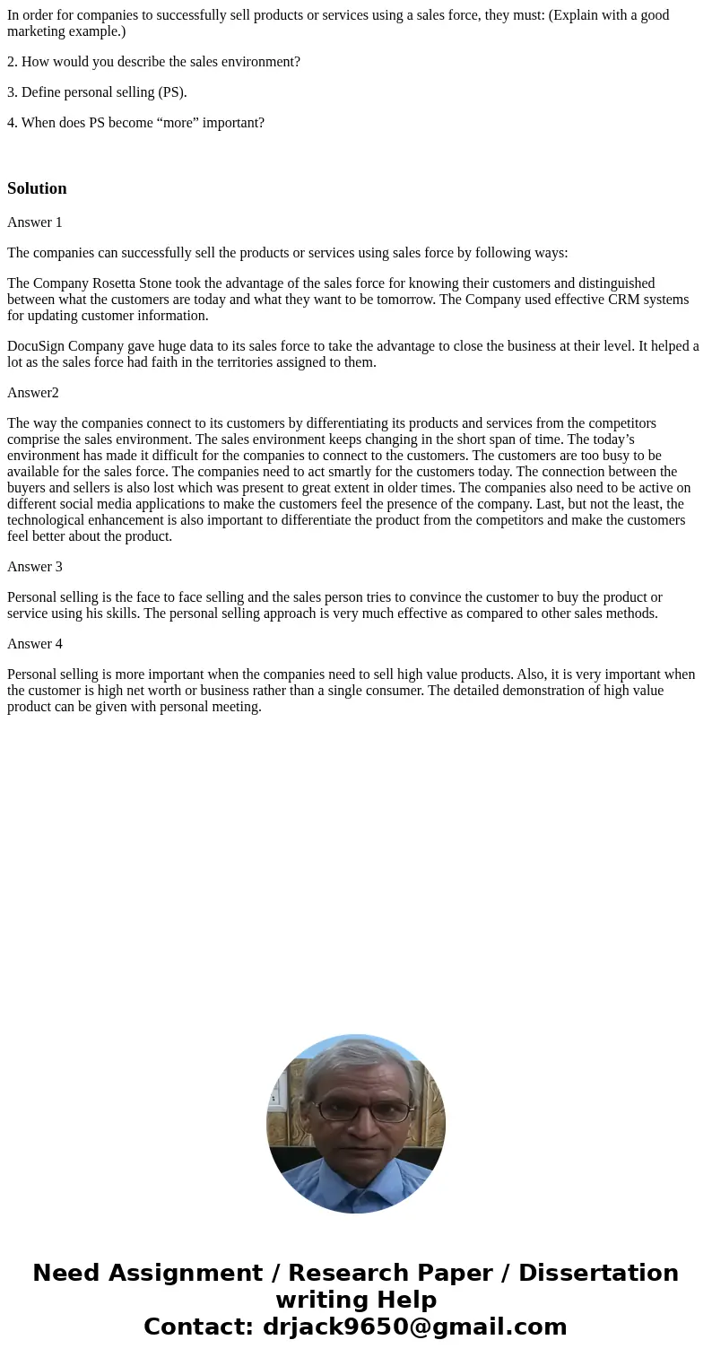 In order for companies to successfully sell products or services using a sales force, they must: (Explain with a good marketing example.) 2. How would you descr In order for companies to successfully sell products or services using a sales force, they must: (Explain with a good marketing example.) 2. How would you descr