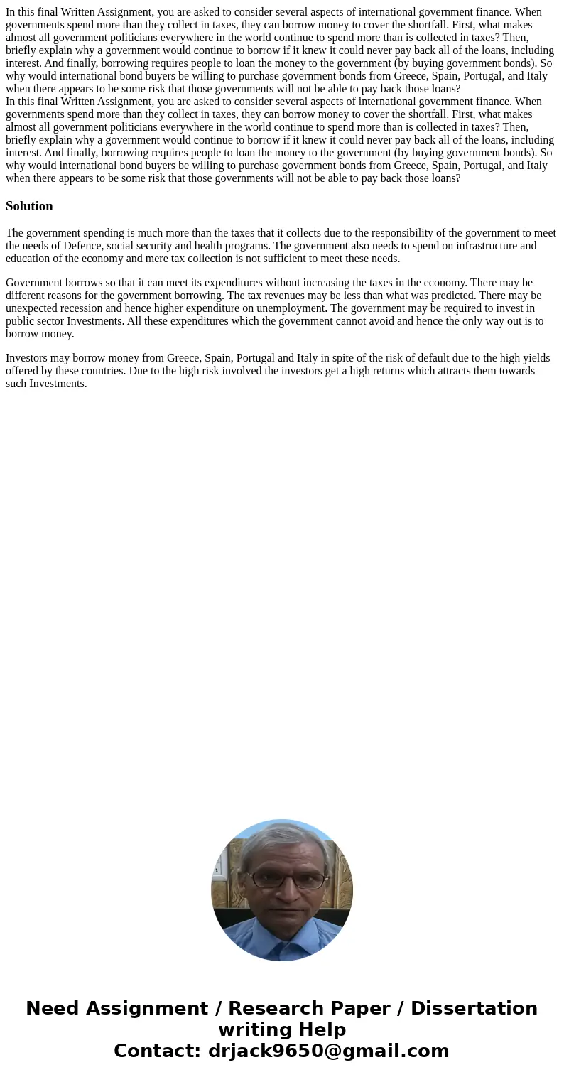  In this final Written Assignment, you are asked to consider several aspects of international government finance. When governments spend more than they collect 
