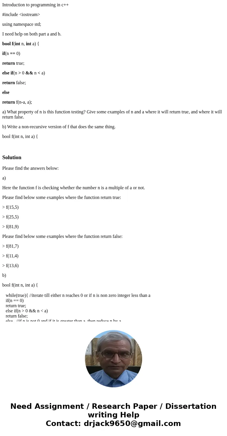 Introduction to programming in c++ #include <iostream> using namespace std; I need help on both part a and b. bool f(int n, int a) { if(n == 0) return tru Introduction to programming in c++ #include <iostream> using namespace std; I need help on both part a and b. bool f(int n, int a) { if(n == 0) return tru