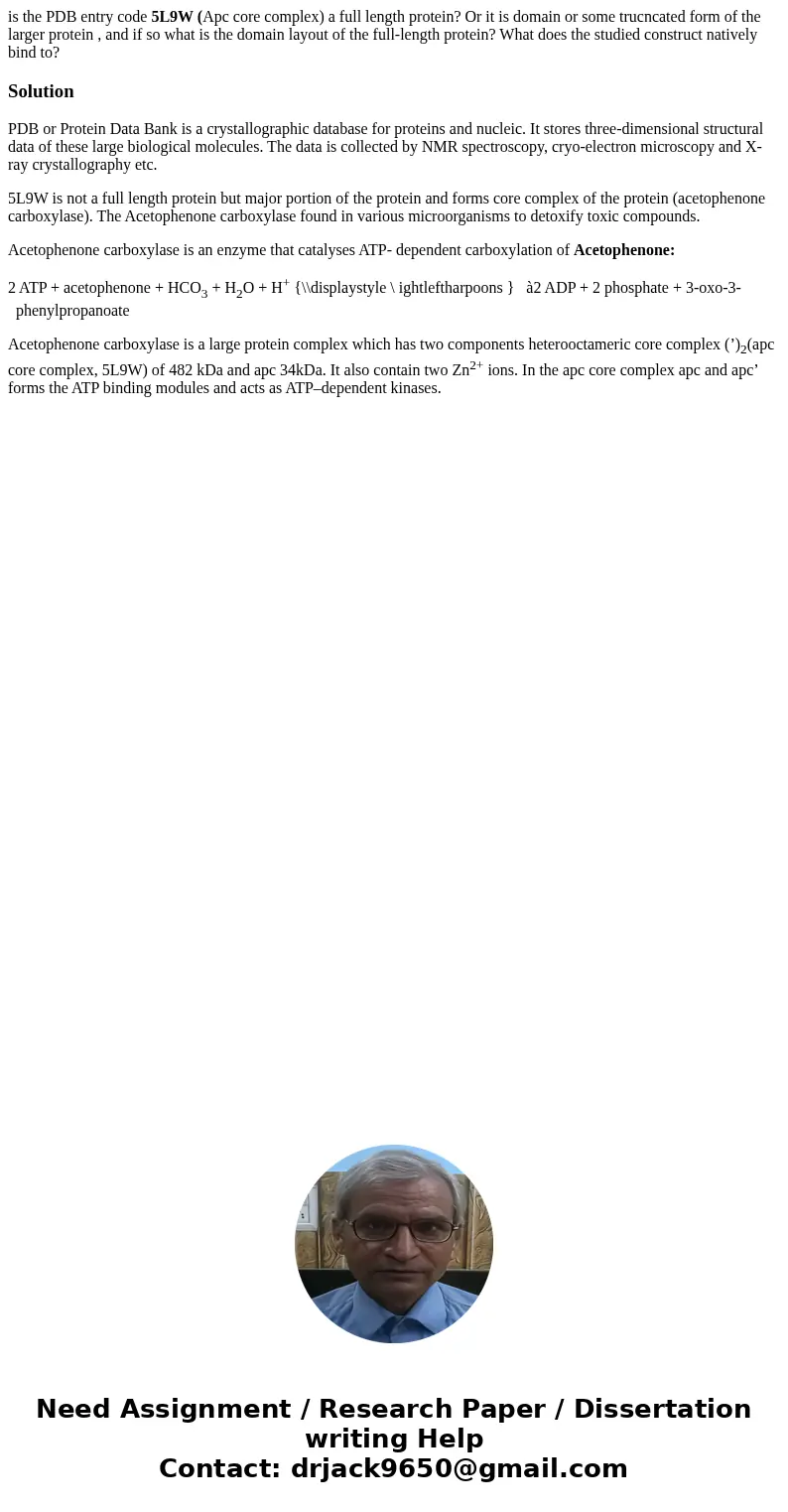 is the PDB entry code 5L9W (Apc core complex) a full length protein? Or it is domain or some trucncated form of the larger protein , and if so what is the domai is the PDB entry code 5L9W (Apc core complex) a full length protein? Or it is domain or some trucncated form of the larger protein , and if so what is the domai