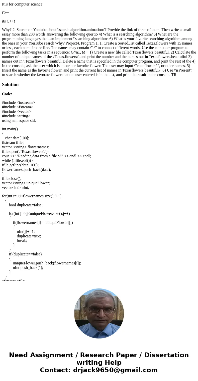 It\'s for computer science C++ its C++! Why? 2. Search on Youtube about \'search algorithm.animation\'? Provide the link of three of them. Then write a small es It\'s for computer science C++ its C++! Why? 2. Search on Youtube about \'search algorithm.animation\'? Provide the link of three of them. Then write a small es