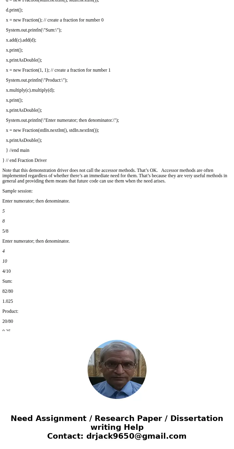 Java Program- Wrtie a Fraction class Given the main method of a driver class, write a Fraction class. Include the following instance methods: add, multiply, pri Java Program- Wrtie a Fraction class Given the main method of a driver class, write a Fraction class. Include the following instance methods: add, multiply, pri