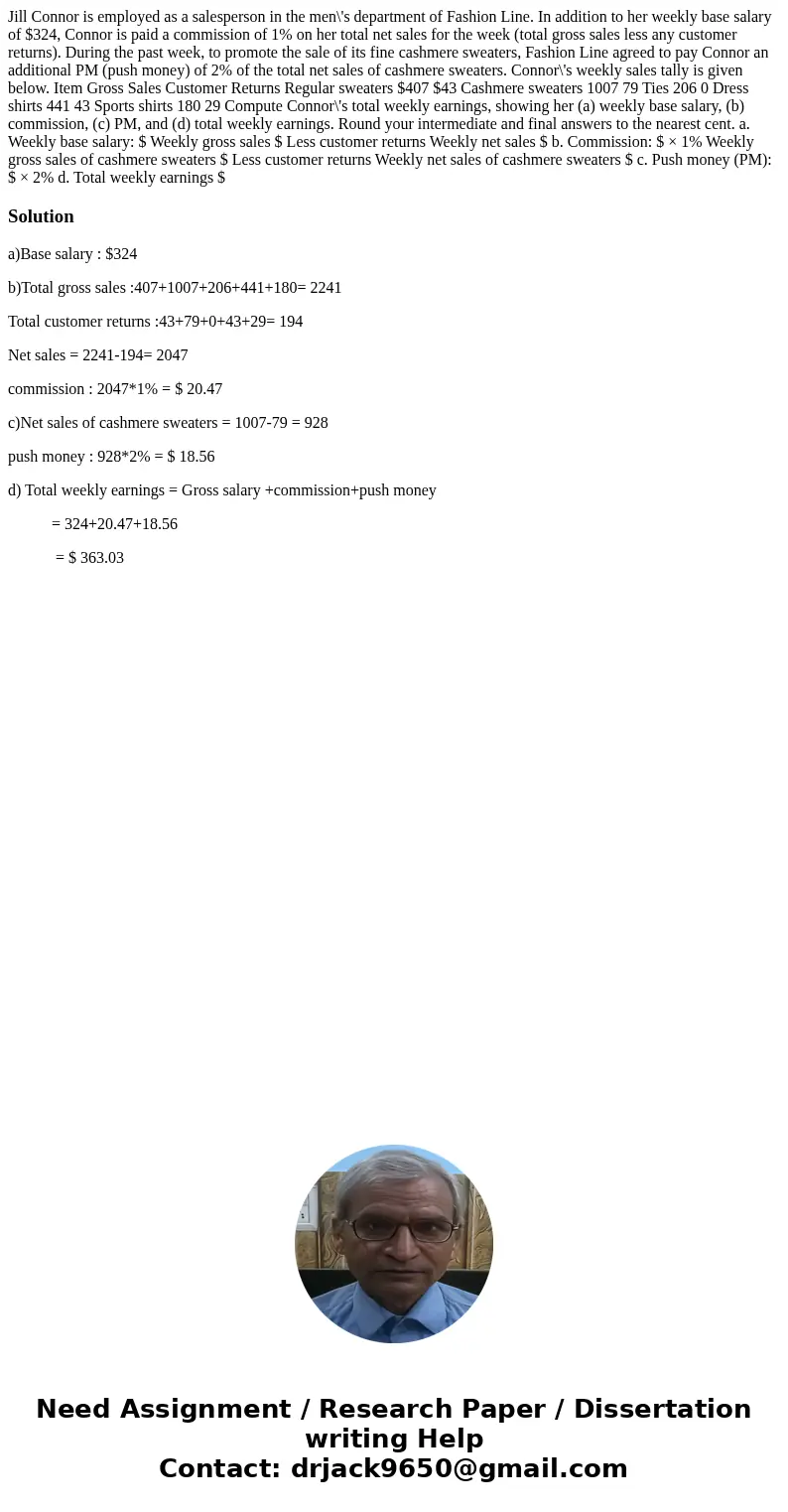 Jill Connor is employed as a salesperson in the men\'s department of Fashion Line. In addition to her weekly base salary of $324, Connor is paid a commission of