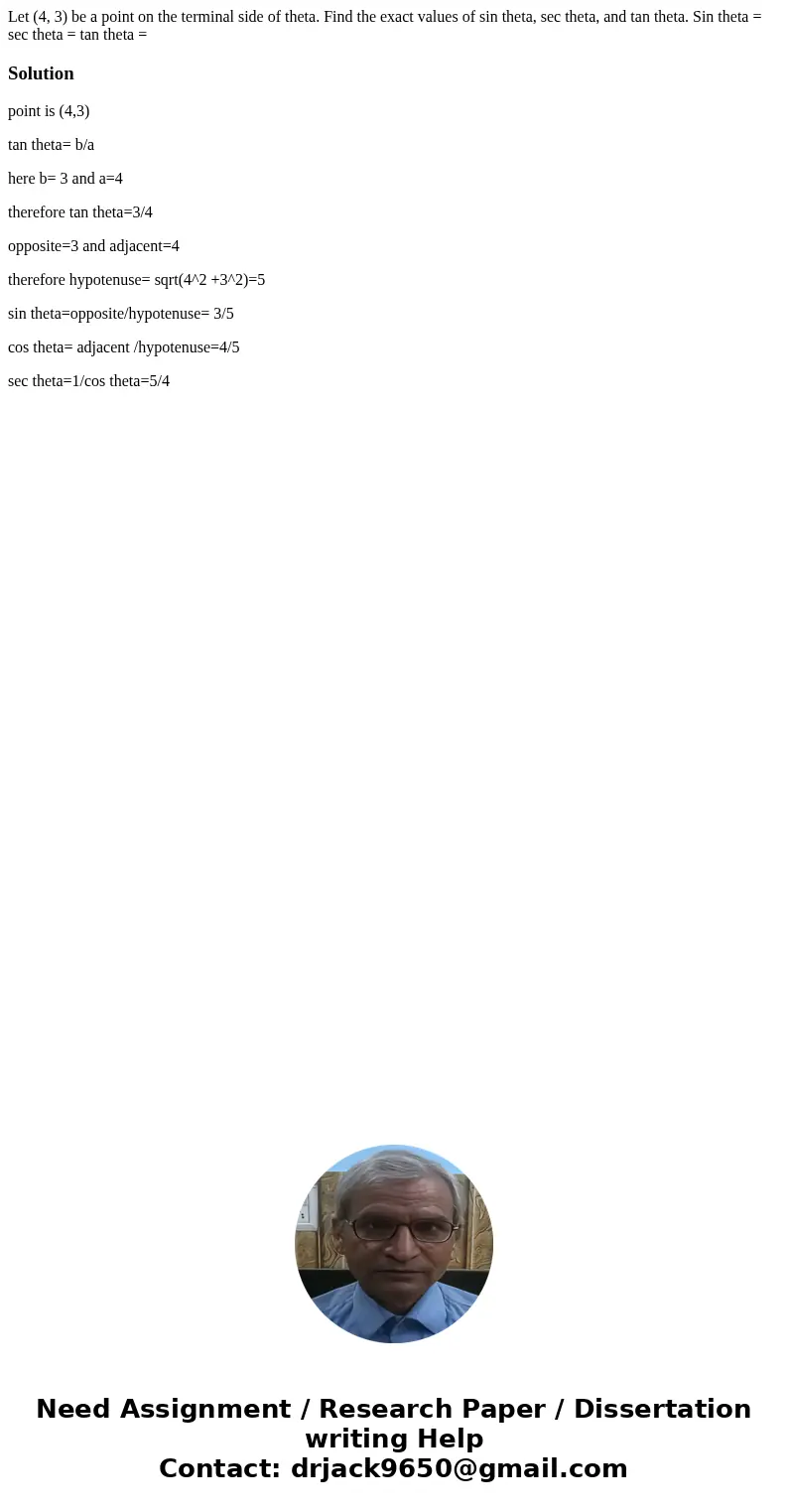  Let (4, 3) be a point on the terminal side of theta. Find the exact values of sin theta, sec theta, and tan theta. Sin theta = sec theta = tan theta = Solution