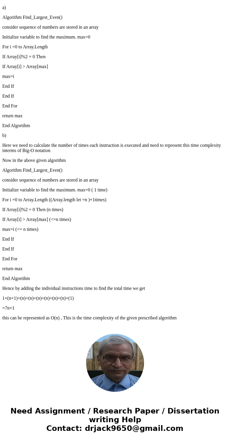  Let a_1, a_2, ..., a_n be a sequence of positive integers. (a) Describe an algorithm for finding the location of the largest even integer in the sequence. (b) 