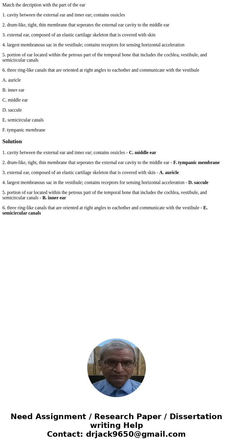 Match the decription with the part of the ear 1. cavity between the external ear and inner ear; contains ossicles 2. drum-like, tight, thin membrane that sepera Match the decription with the part of the ear 1. cavity between the external ear and inner ear; contains ossicles 2. drum-like, tight, thin membrane that sepera