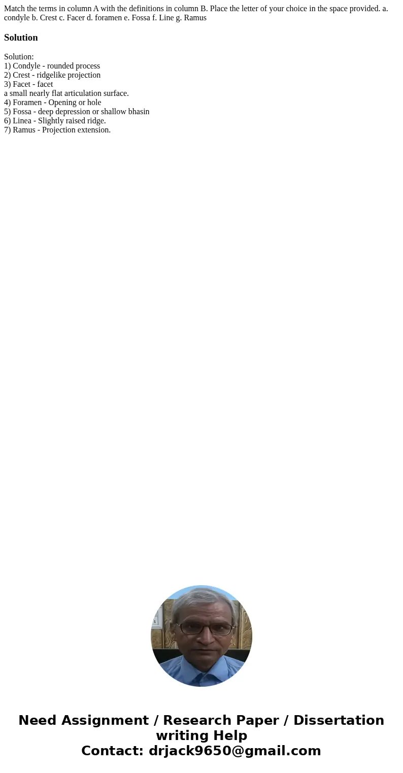 Match the terms in column A with the definitions in column B. Place the letter of your choice in the space provided. a. condyle b. Crest c. Facer d. foramen e.  Match the terms in column A with the definitions in column B. Place the letter of your choice in the space provided. a. condyle b. Crest c. Facer d. foramen e.