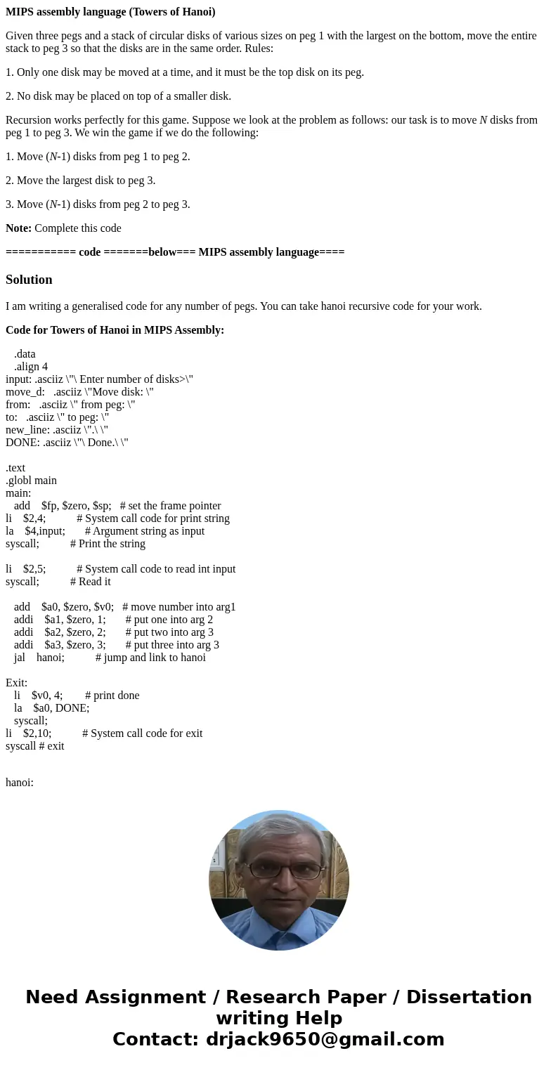 MIPS assembly language (Towers of Hanoi) Given three pegs and a stack of circular disks of various sizes on peg 1 with the largest on the bottom, move the entir MIPS assembly language (Towers of Hanoi) Given three pegs and a stack of circular disks of various sizes on peg 1 with the largest on the bottom, move the entir