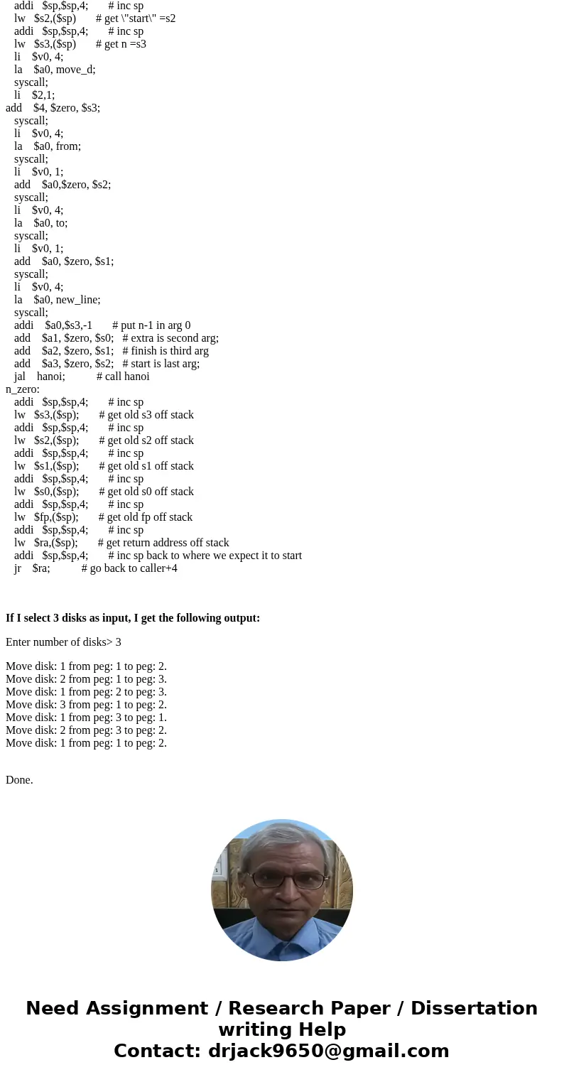 MIPS assembly language (Towers of Hanoi) Given three pegs and a stack of circular disks of various sizes on peg 1 with the largest on the bottom, move the entir MIPS assembly language (Towers of Hanoi) Given three pegs and a stack of circular disks of various sizes on peg 1 with the largest on the bottom, move the entir