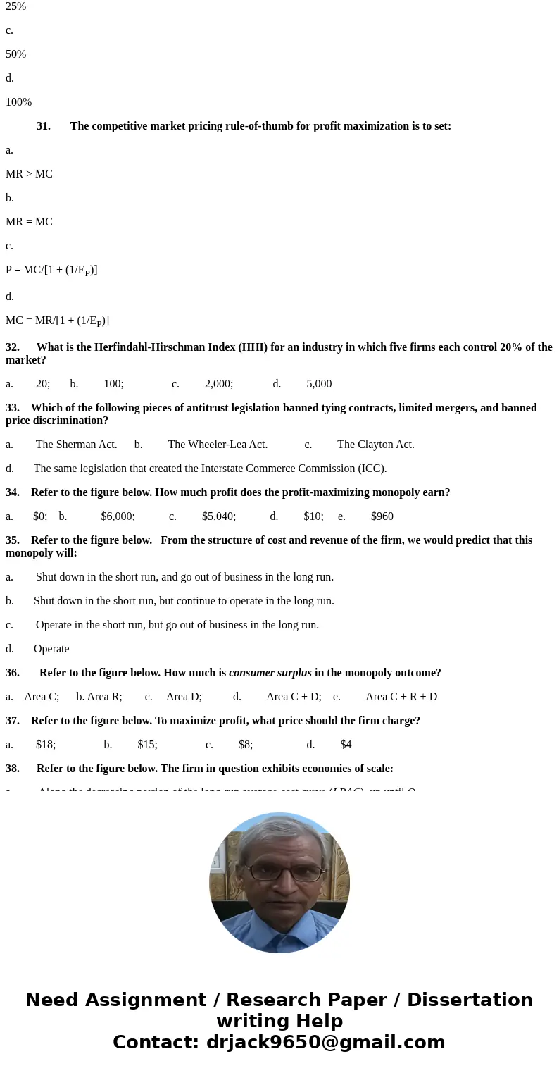 Multiple-Choice Questions 1. If P = $1,000 - $2Q: a. MR = $1,000Q - $4. b. MR = $1,000 - $8Q. c. MR = $1,000 - $4Q. d. MR = $250 - $0.25P. 2. Total cost minimiz Multiple-Choice Questions 1. If P = $1,000 - $2Q: a. MR = $1,000Q - $4. b. MR = $1,000 - $8Q. c. MR = $1,000 - $4Q. d. MR = $250 - $0.25P. 2. Total cost minimiz