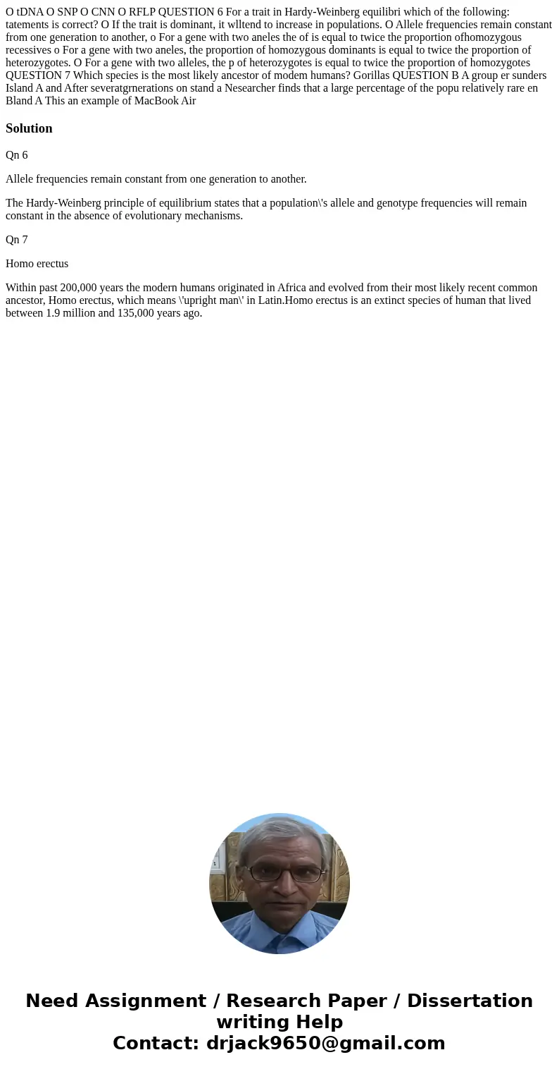 O tDNA O SNP O CNN O RFLP QUESTION 6 For a trait in Hardy-Weinberg equilibri which of the following: tatements is correct? O If the trait is dominant, it wllte  O tDNA O SNP O CNN O RFLP QUESTION 6 For a trait in Hardy-Weinberg equilibri which of the following: tatements is correct? O If the trait is dominant, it wllte