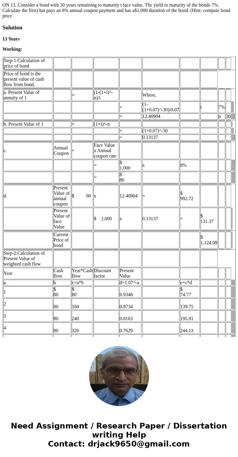  ON 13. Consider a bond with 30 years remaining to maturity t face value. The yield to maturity of the bonds 7%. Calculate the first) hat pays an 8% annual coup